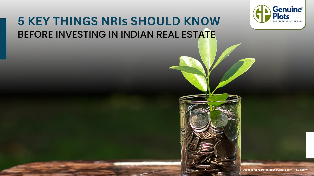 5 Key Things NRIs Should Know Before Investing in Indian Real Estate